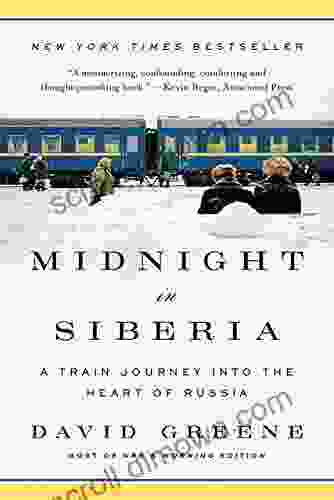 Midnight In Siberia: A Train Journey Into The Heart Of Russia