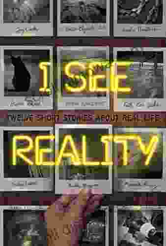 I See Reality: Twelve Short Stories About Real Life