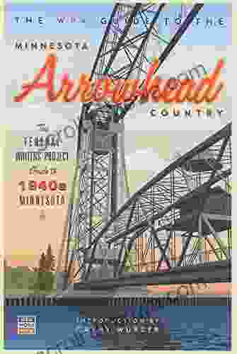 The WPA Guide To The Minnesota Arrowhead Country: The Federal Writers Project Guide To 1930s Minnesota