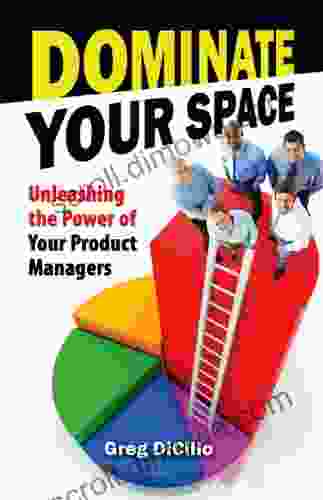 Dominate Your Space: Unleashing The Power Of Your Product Managers