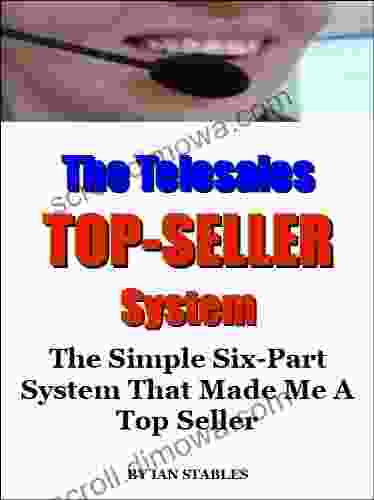 The Telesales System: The simple six part system that made me a (Business 7)