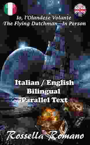 Io L Olandese Volante The Flying Dutchman In Person: Bilingual Italian / English Real Parallel Text Bilingue Italiano / Inglese Vero Testo A Fronte (Italian Edition)