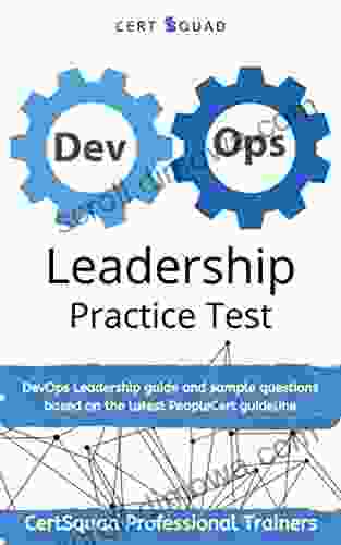 DevOps Leadership Practice Test: DevOps Leadership Guide And Sample Questions Based On The Latest PeopleCert Guideline