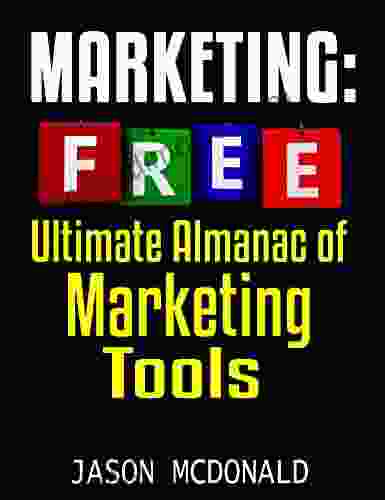 Marketing: Ultimate Almanac Of Free Marketing Tools Apps Plugins Tutorials Videos Conferences Events Blogs News Sources And Every Other Resource Could Ever Need (2024 Online Marketing)