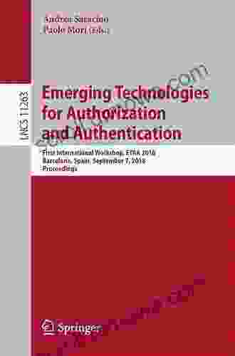 Emerging Technologies For Authorization And Authentication: First International Workshop ETAA 2024 Barcelona Spain September 7 2024 Proceedings (Lecture Notes In Computer Science 11263)