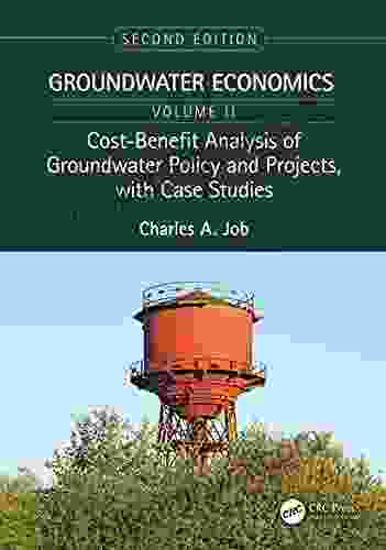 Cost Benefit Analysis Of Groundwater Policy And Projects With Case Studies: Groundwater Economics Volume 2