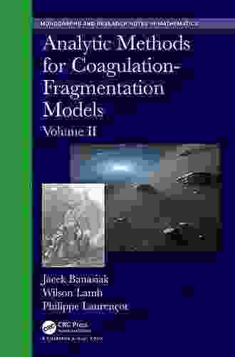 Analytic Methods For Coagulation Fragmentation Models Volume I (Chapman Hall/CRC Monographs And Research Notes In Mathematics)