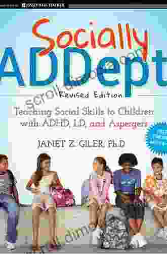 Socially ADDept: Teaching Social Skills To Children With ADHD LD And Asperger S