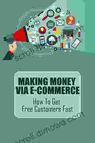 Making Money Via E Commerce: How To Get Free Customers Fast