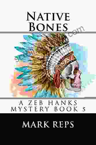 NATIVE BONES (Zeb Hanks Mystery 5)