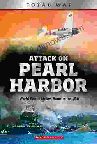 Attack On Pearl Harbor (X Books: Total War): World War II Strikes Home In The USA