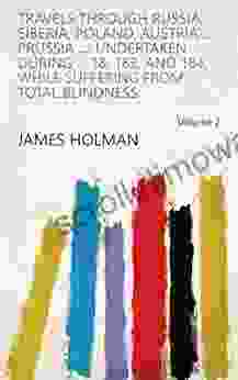 Travels Through Russia Siberia Poland Austria Prussia : Undertaken During 18 183 And 184 While Suffering From Total Blindness Volume 2