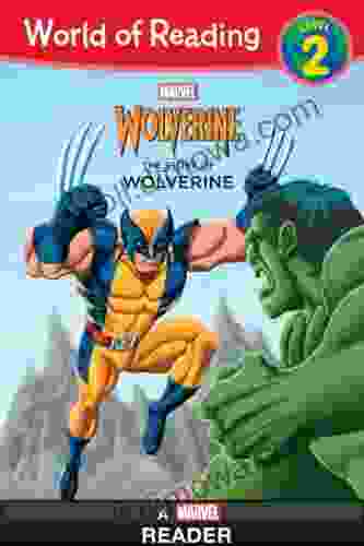 World Of Reading: The Story Of Wolverine: A Marvel Reader (Level 2) (World Of Reading: Level 2)