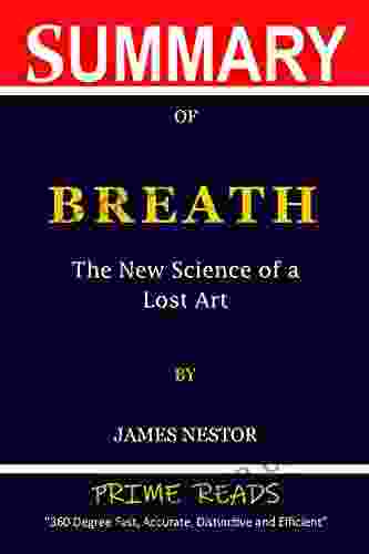 Summary Of Breath: The New Science Of A Lost Art : By James Nestor