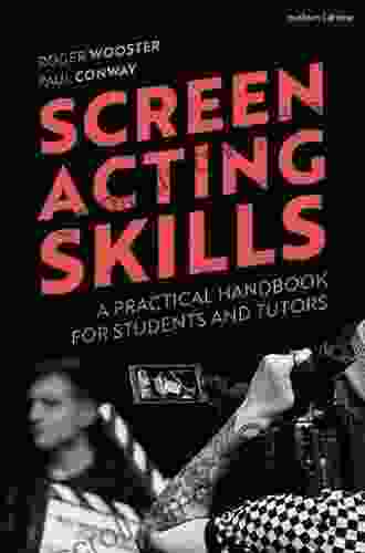 Screen Acting Skills: A Practical Handbook For Students And Tutors