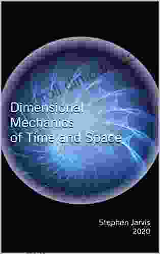 Dimensional Mechanics Of Time And Space (Temporal Mechanics 2)