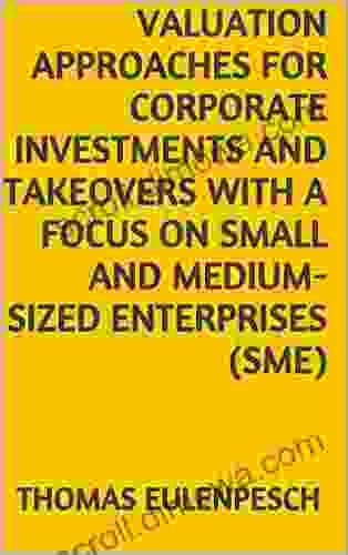 Valuation approaches for corporate investments and takeovers with a focus on small and medium sized enterprises (SME)