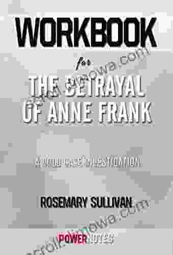 Workbook on The Betrayal of Anne Frank: A Cold Case Investigation by Rosemary Sullivan (Fun Facts Trivia Tidbits)